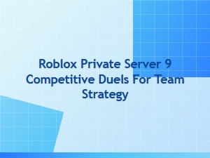 Roblox Competitive Duels in a Private Server