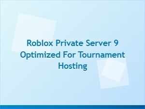 Optimized Roblox Tournament Private Servers