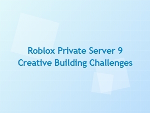 Unleash Creativity in Your Roblox Private Server