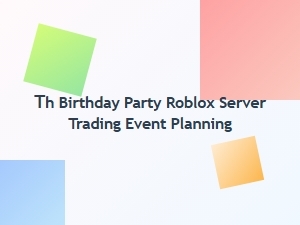 How to Trade Roblox Items for Your Birthday Party